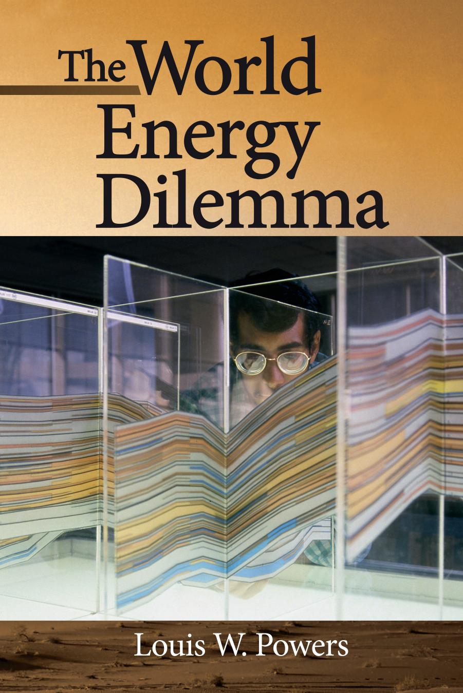 The World Energy Dilemma by Louis W. Powers