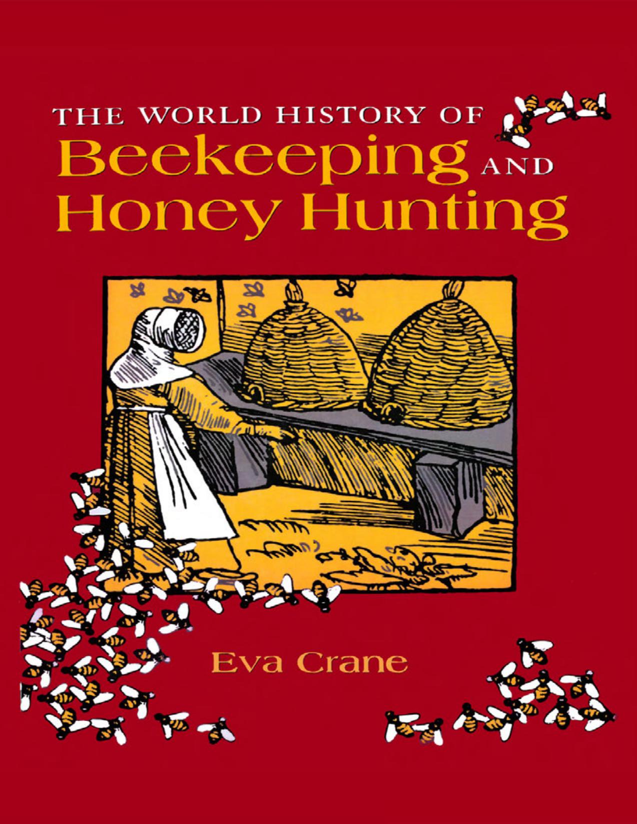 The World History of Beekeeping and Honey Hunting by Crane Ethel Eva