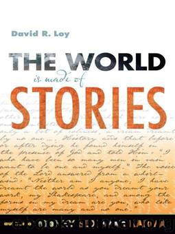 The World Is Made of Stories by Loy David