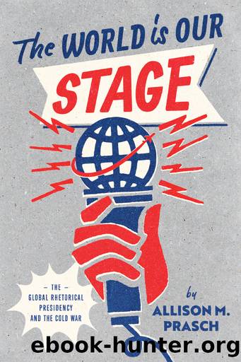 The World Is Our Stage by Allison M. Prasch