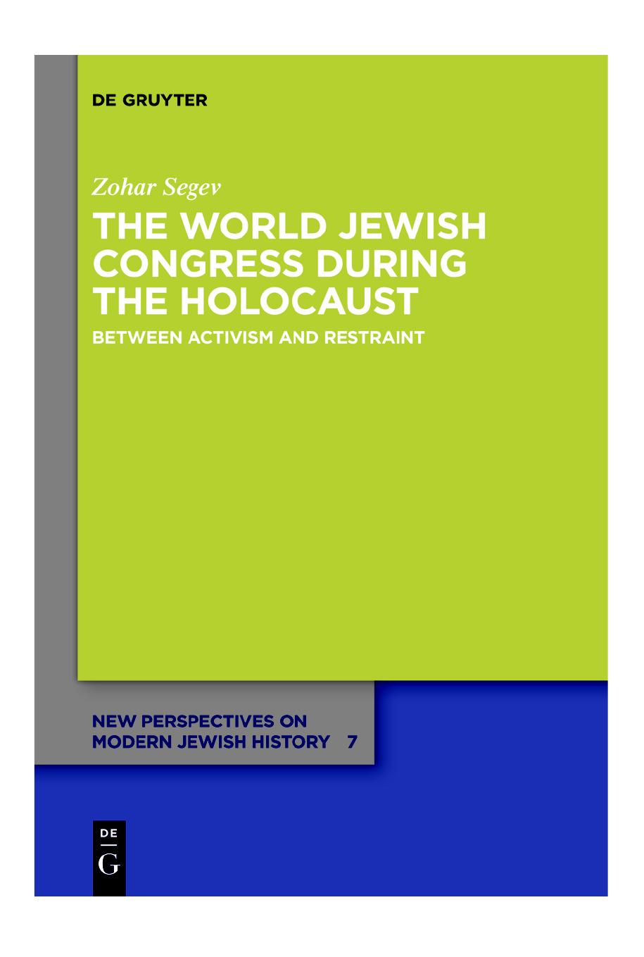 The World Jewish Congress During the Holocaust: Between Activism and Restraint by Zohar Segev