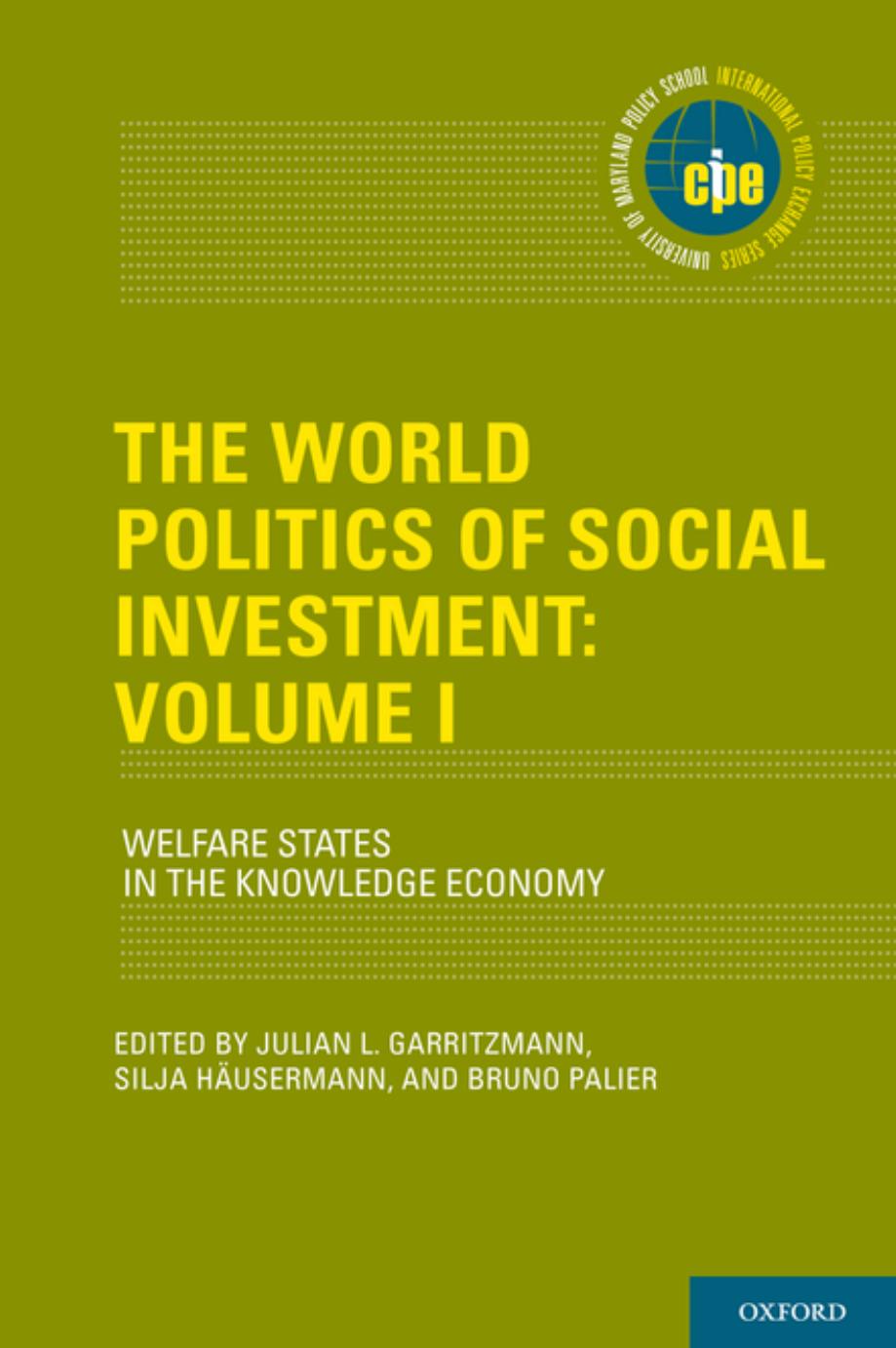 The World Politics of Social Investment, Volume I: Welfare States in the Knowledge Economy by Julian L. Garritzmann (editor) Silja Häusermann (editor) Bruno Palier (editor)