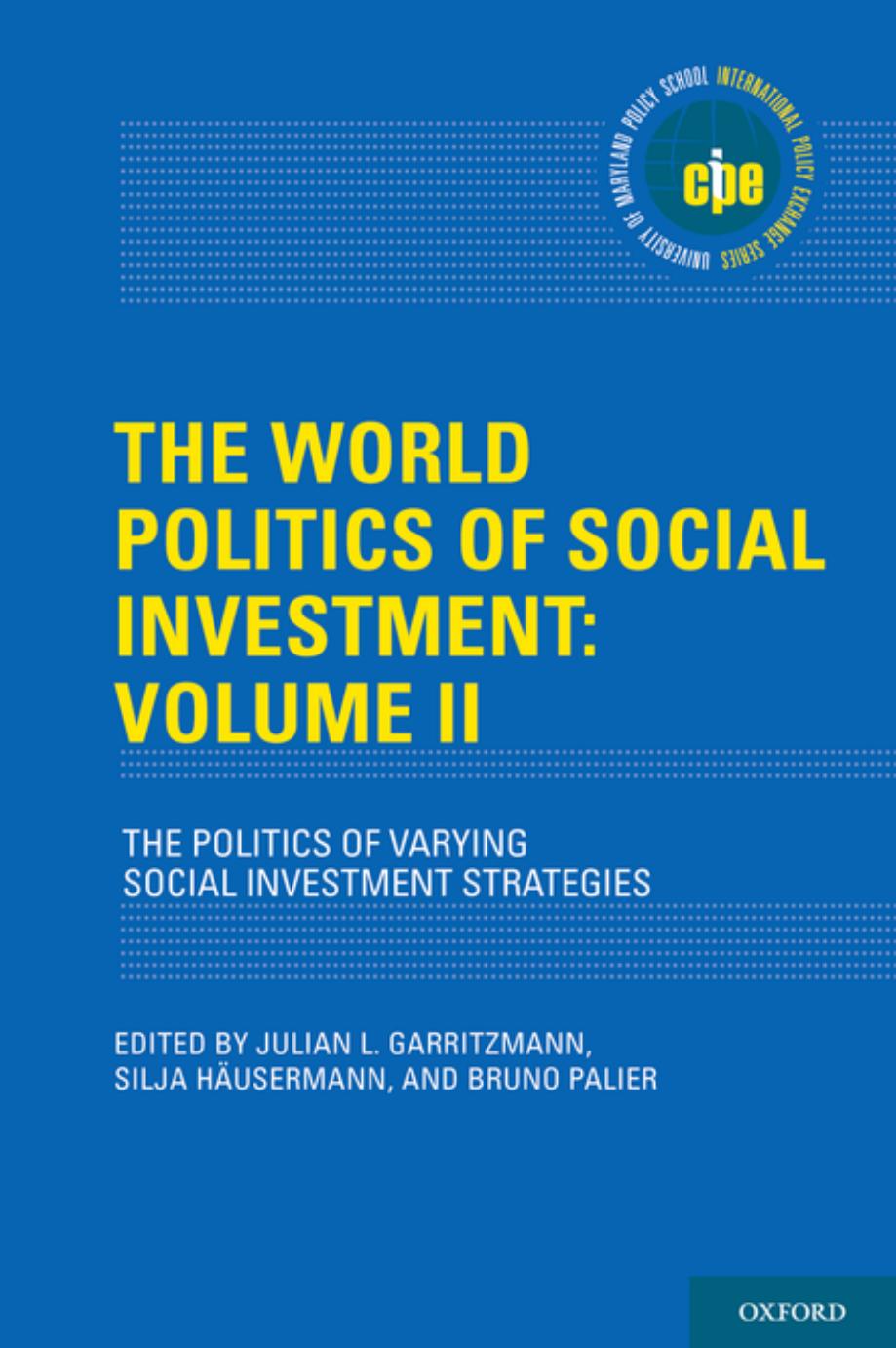 The World Politics of Social Investment, Volume II: Political Dynamics of Reform by Julian L. Garritzmann (editor) Silja Häusermann (editor) Bruno Palier (editor)