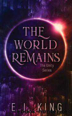 The World Remains (The Unity Series Book 1) by E.J. King