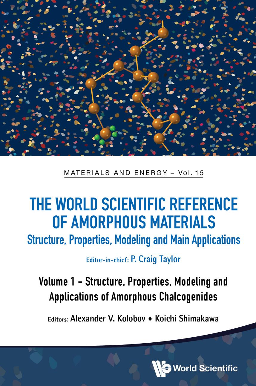The World Scientific Reference of Amorphous Materials: Structure, Properties, Modeling and Main Applications (Volume 1) by editor-in-chief P. Craig Taylor