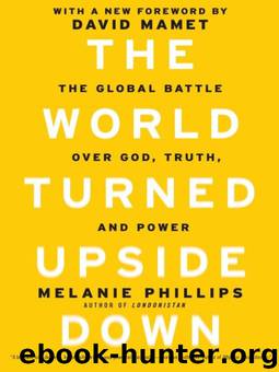 The World Turned Upside Down: The Global Battle over God, Truth, and Power by Melanie Phillips