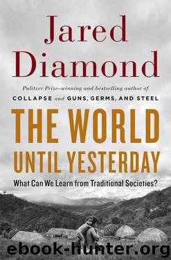 The World Until Yesterday: What Can We Learn From Traditional Societies? by Jared Diamond