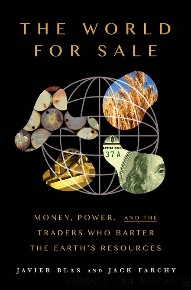 The World for Sale: Money, Power, and the Traders Who Barter the Earth's Resources by Javier Blas & Jack Farchy