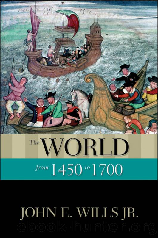 The World from 1450 To 1700 by Wills John E.;
