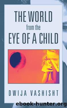 The World from the Eye of a Child by Dwija Vashisht