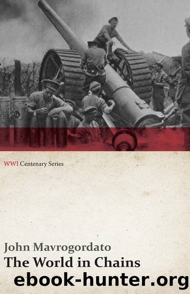 The World in Chains (WWI Centenary Series) by John Mavrogordato