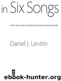 The World in Six Songs: How the Musical Brain Created Human Nature by Levitin Daniel J