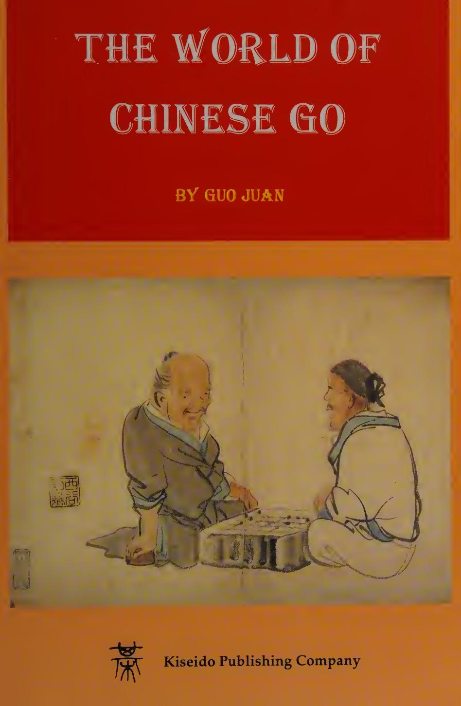 The World of Chinese Go : Some Stories about Chinese Go from 1970 by Guo Juan