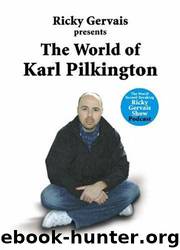 The World of Karl Pilkington by Karl Pilkington; Ricky Gervais; Stephen Merchant