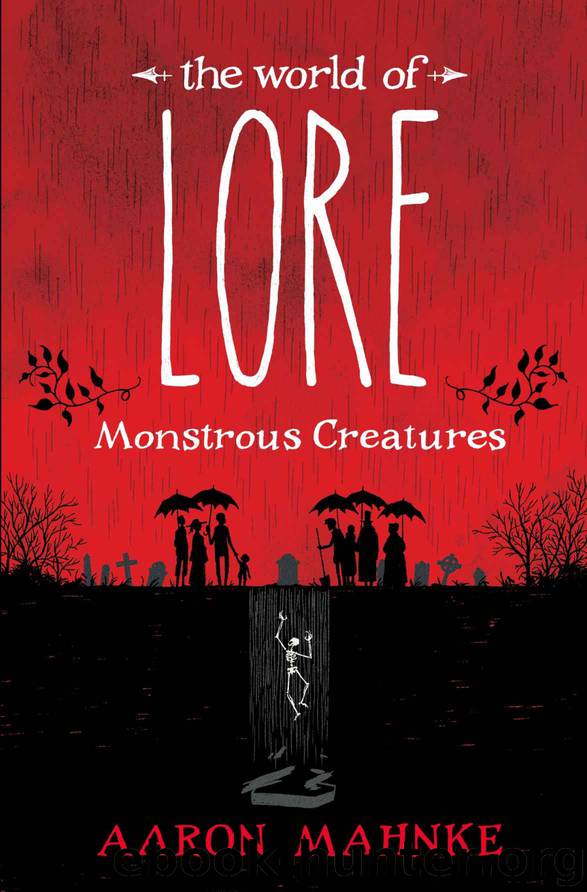 The World of Lore: Monstrous Creatures by Aaron Mahnke