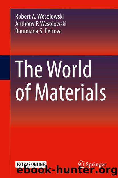 The World of Materials by Robert A. Wesolowski & Anthony P. Wesolowski & Roumiana S. Petrova