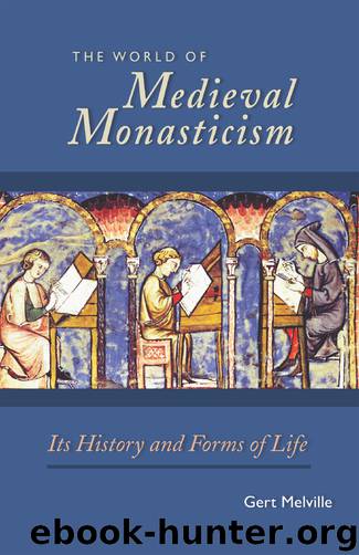 The World of Medieval Monasticism by Gert Melville