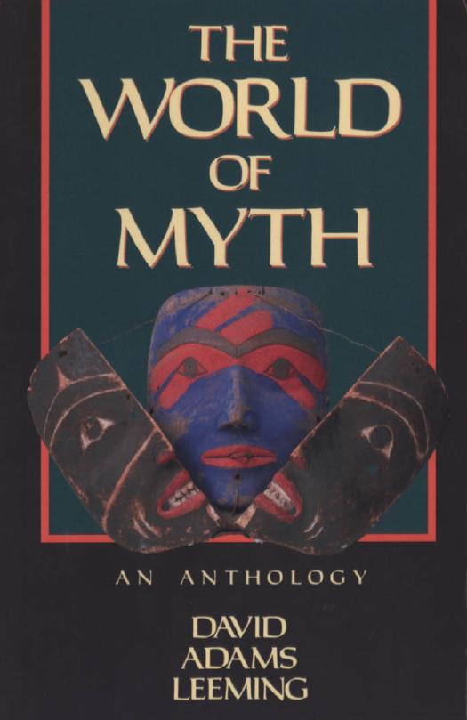 The World of Myth: An Anthology by David Adams Leeming