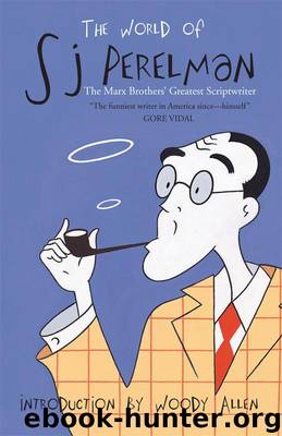 The World of SJ Perelman: The Marx Brother's Greatest Scriptwriter by S.J Perelman