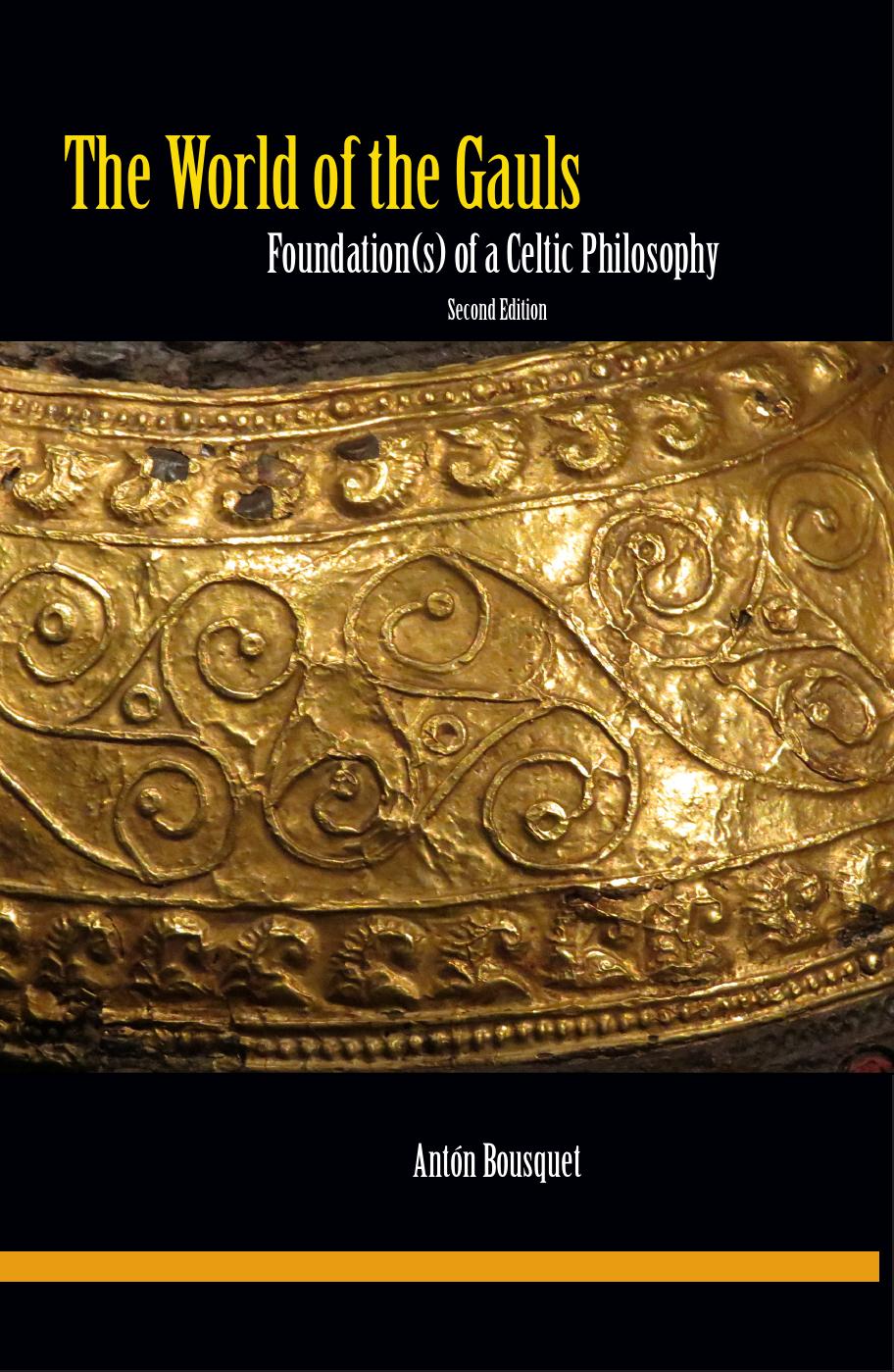 The World of the Gauls - Foundation(s) of a Celtic Philosophy (Second Edition) by Antón Bousquet