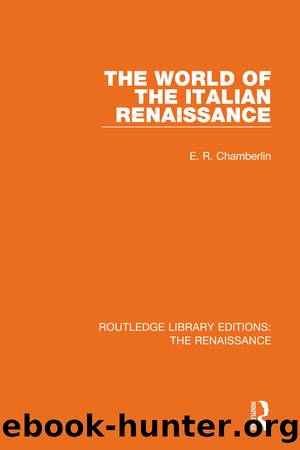 The World of the Italian Renaissance by E. R. Chamberlin