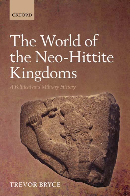 The World of the Neo-Hittite Kingdoms: A Political and Military History by Trevor Bryce
