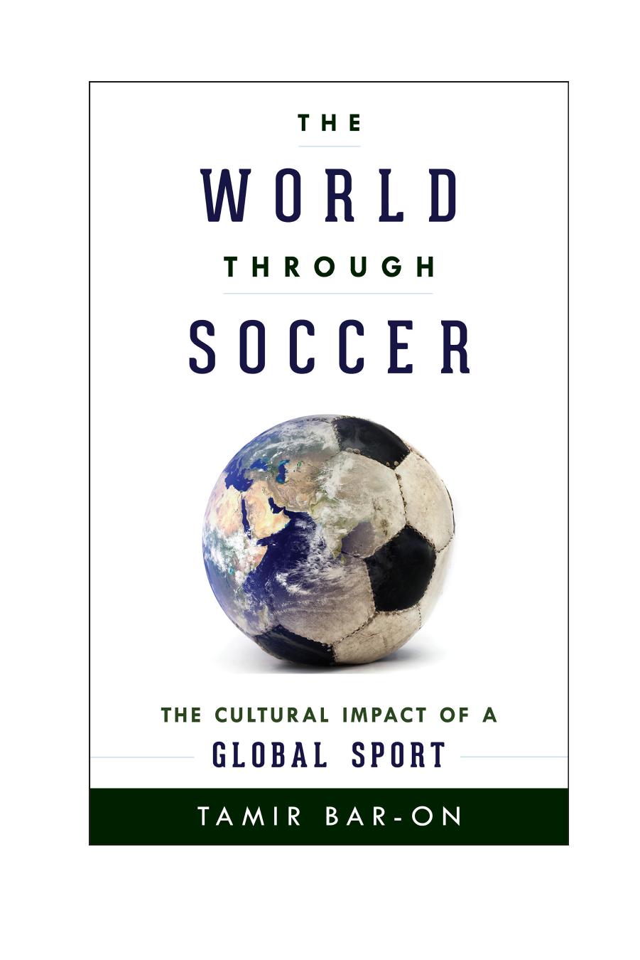 The World through Soccer: The Cultural Impact of a Global Sport by Tamir Bar-On