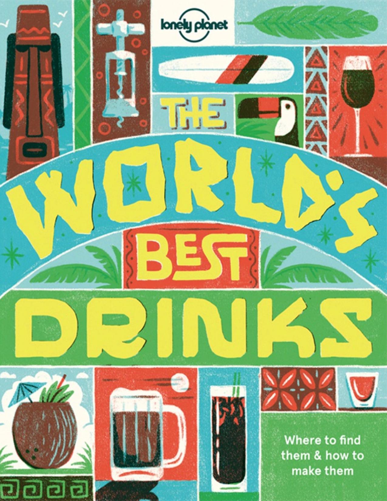 The World's Best Drinks by Lonely Planet