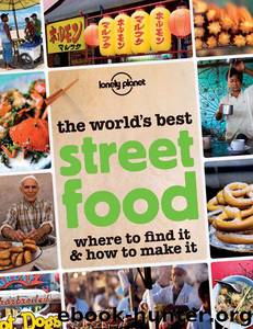 The World's Best Street Food: Where to Find it & How to Make it (Lonely Planet) by Lonely Planet