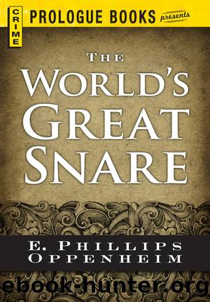 The World's Great Snare by E. Phillips Oppenheim