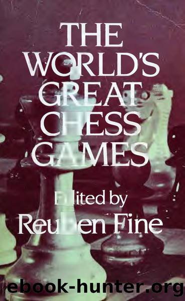 The World's Greatest Chess Games (1976) by Reuben Fine (Ed.)