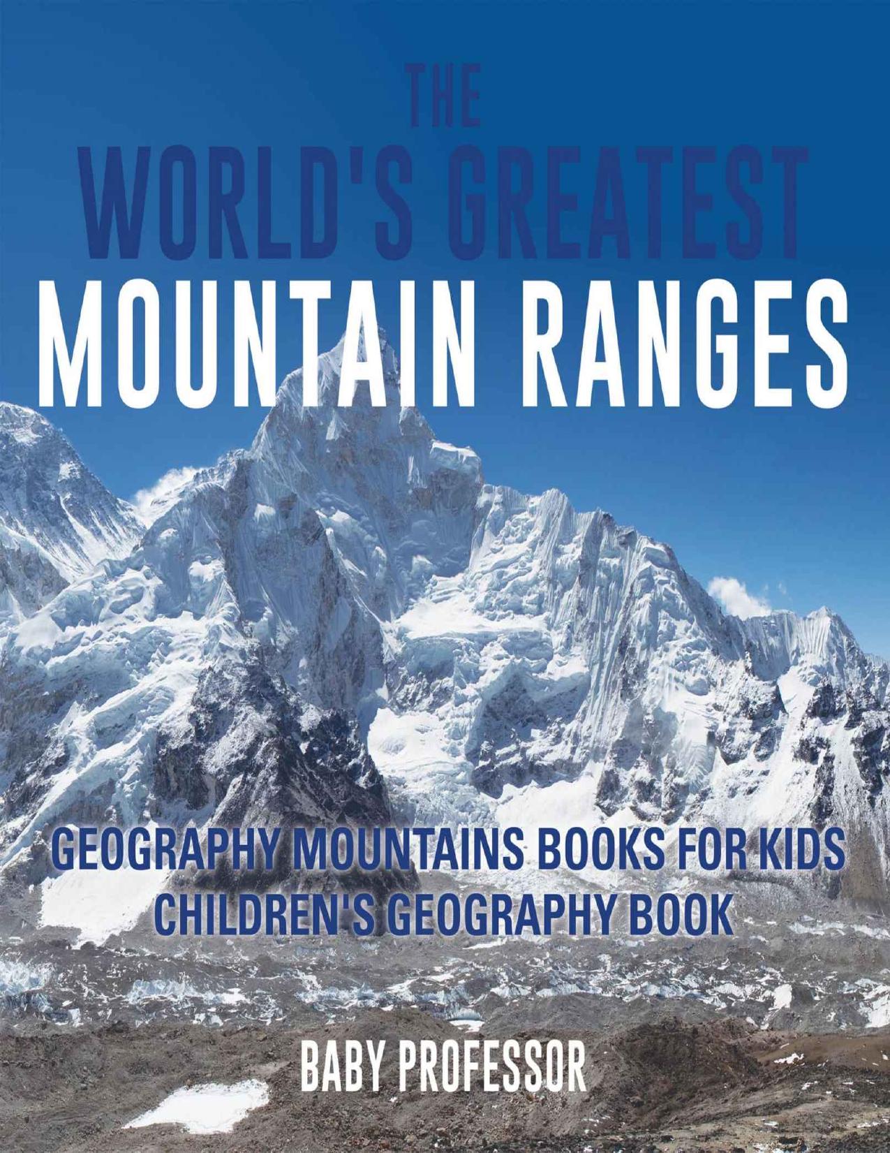 The World's Greatest Mountain Ranges - Geography Mountains Books for Kids | Children's Geography Book by Baby Professor