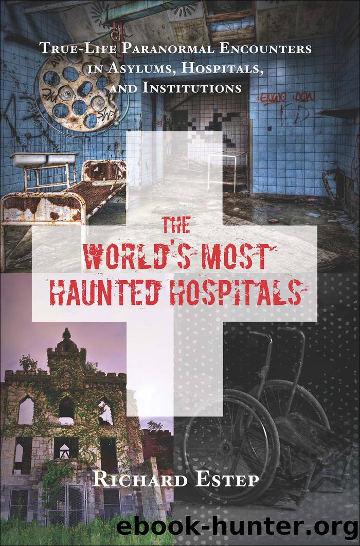The World's Most Haunted Hospitals by Richard Estep