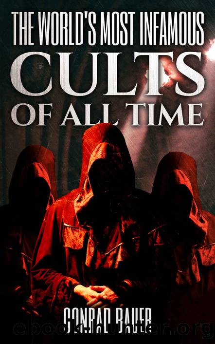 The World's Most Infamous Cults of All Time by Bauer Conrad