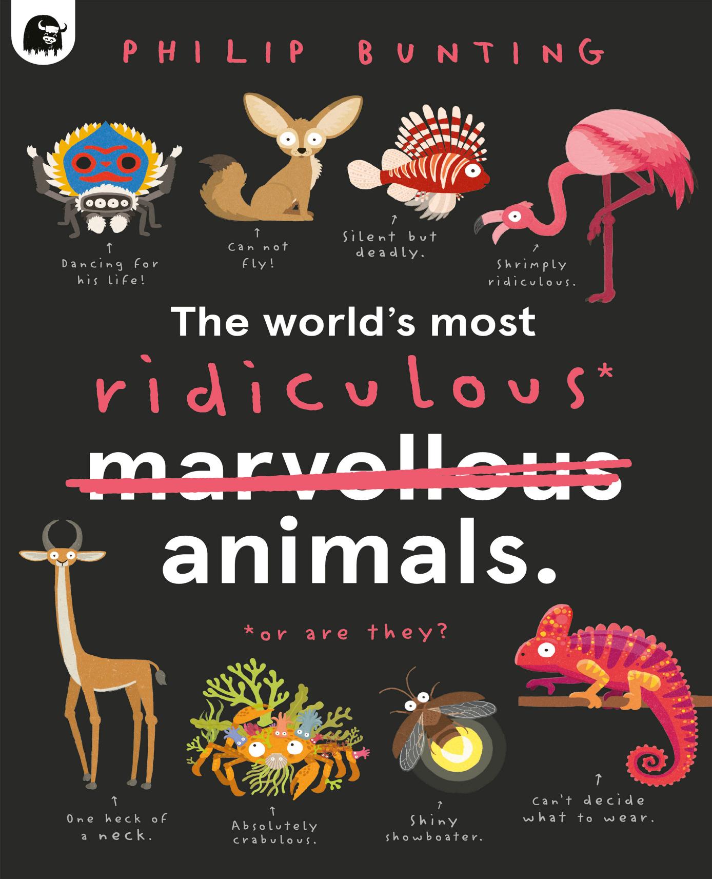 The World's Most Ridiculous Animals by Philip Bunting (illustrator)