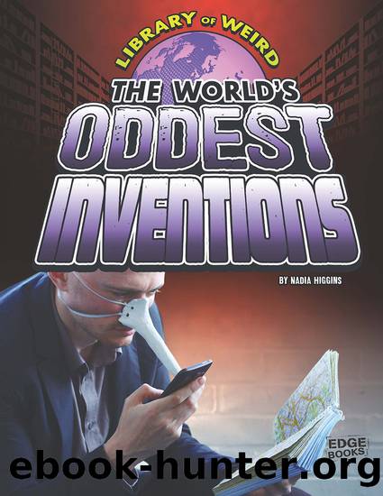 The World's Oddest Inventions by Nadia Higgins