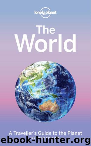 The World: A Traveller's Guide to the Planet (Lonely Planet) by Lonely Planet