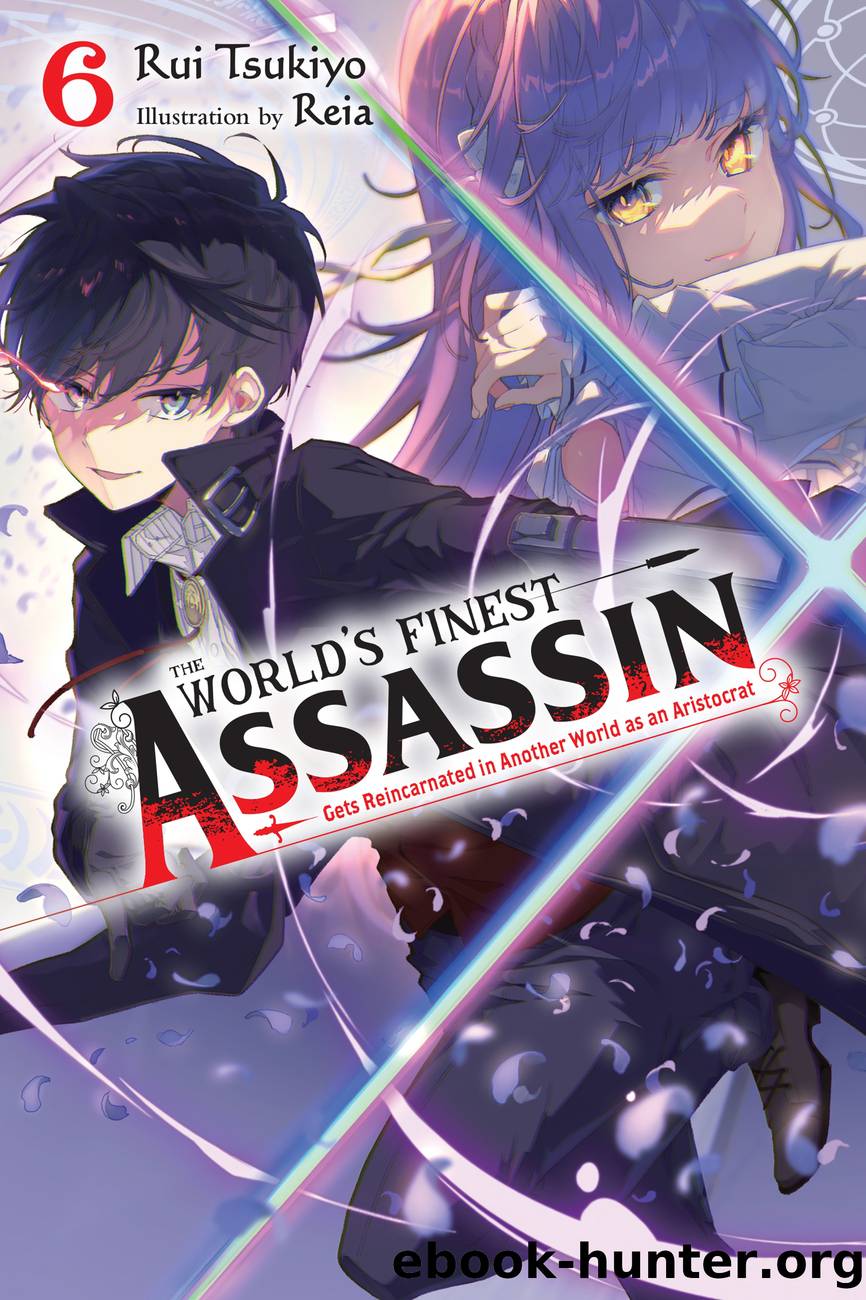 The Worldâs Finest Assassin Gets Reincarnated in Another World as an Aristocrat, Vol. 6 by Rui Tsukiyo and Reia