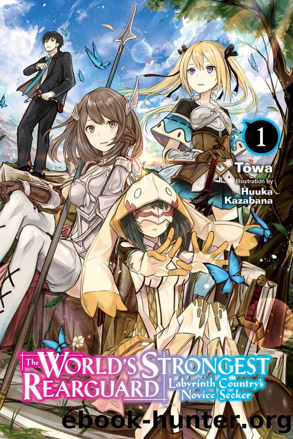 The Worldâs Strongest Rearguard: Labyrinth Countryâs Novice Seeker, Vol. 1 by Tôwa