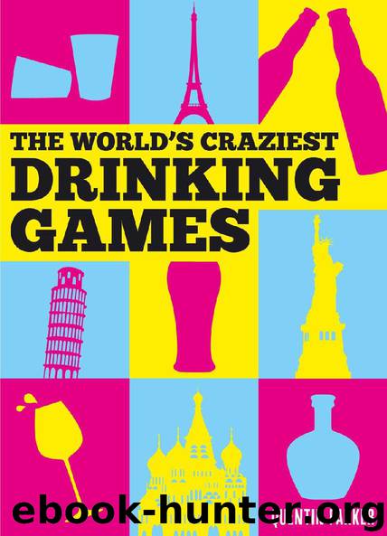 The World’s Craziest Drinking Games by Quentin Parker