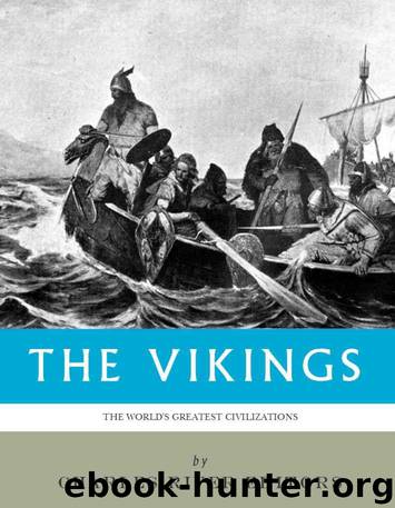 The World’s Greatest Civilizations: The History and Culture of the Vikings by Charles River Editors