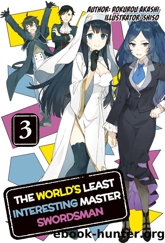 The World’s Least Interesting Master Swordsman: Volume 3 by Rokurou Akashi