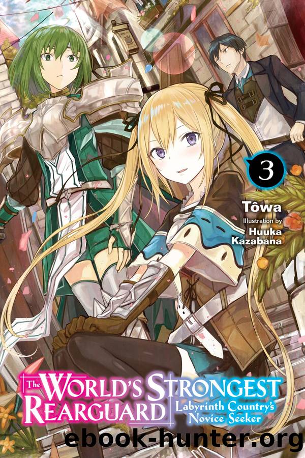 The World’s Strongest Rearguard: Labyrinth Country’s Novice Seeker, Vol. 3 by Tôwa and Huuka Kazabana