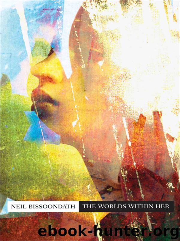 The Worlds Within Her by Neil Bissoondath