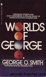 The Worlds of George O by George O Smith