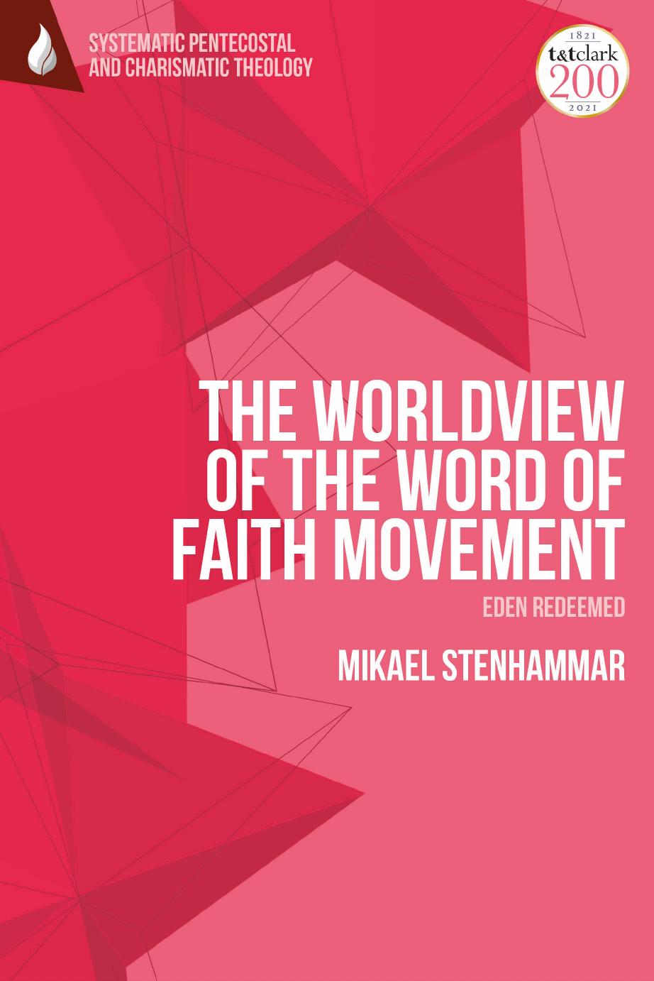The Worldview of the Word of Faith Movement: Eden Redeemed by Mikael Stenhammar