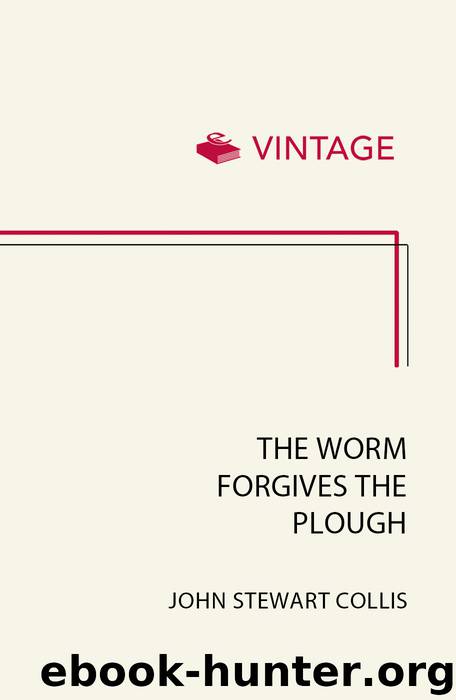 The Worm Forgives the Plough by John Stewart Collis