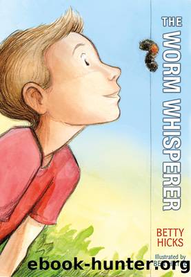 The Worm Whisperer by Betty Hicks
