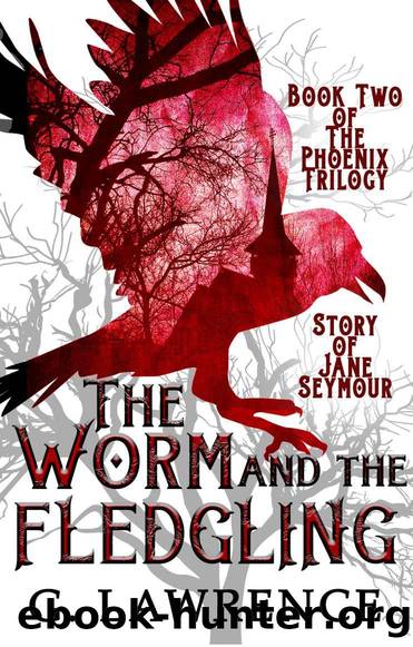 The Worm and The Fledgling (The Phoenix Trilogy: Story of Jane Seymour Book 2) by G. Lawrence