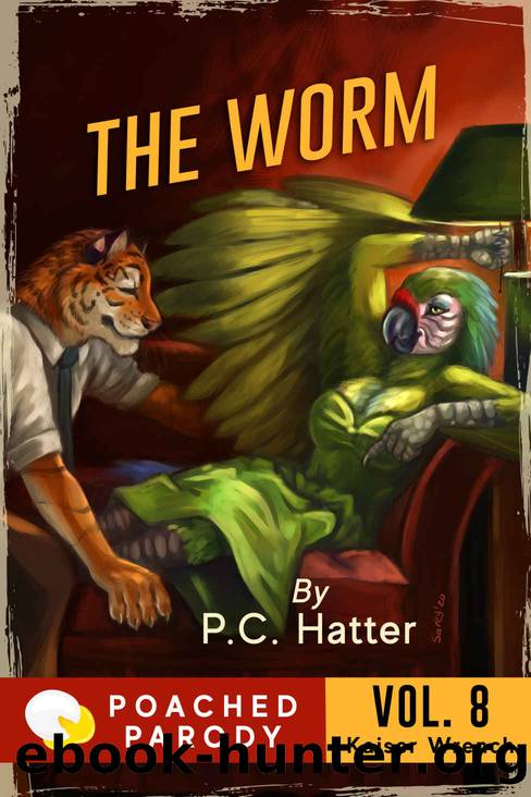 The Worm: Poached Parody (Kaiser Wrench Book 8) by P.C. Hatter & Stacy Bender